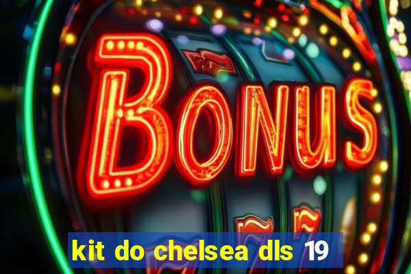 kit do chelsea dls 19